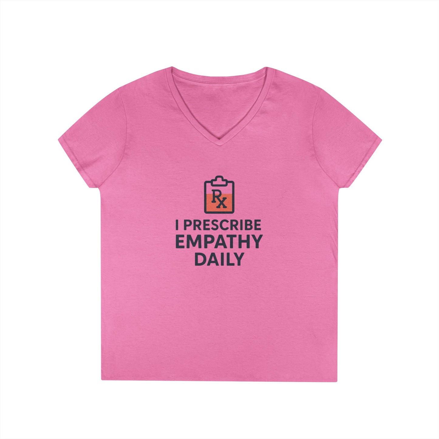 Ladies' V-Neck T-Shirt — "I Prescribe Empathy Daily" Graphic Tee - Medical Social Work