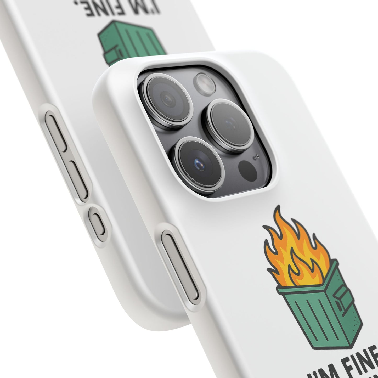 Phone Case — "I'm Fine, It's Fine" Dumpster Fire Design