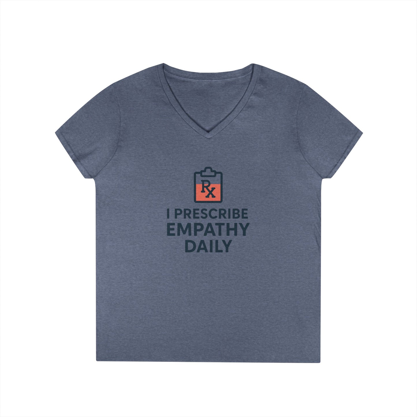 Ladies' V-Neck T-Shirt — "I Prescribe Empathy Daily" Graphic Tee - Medical Social Work