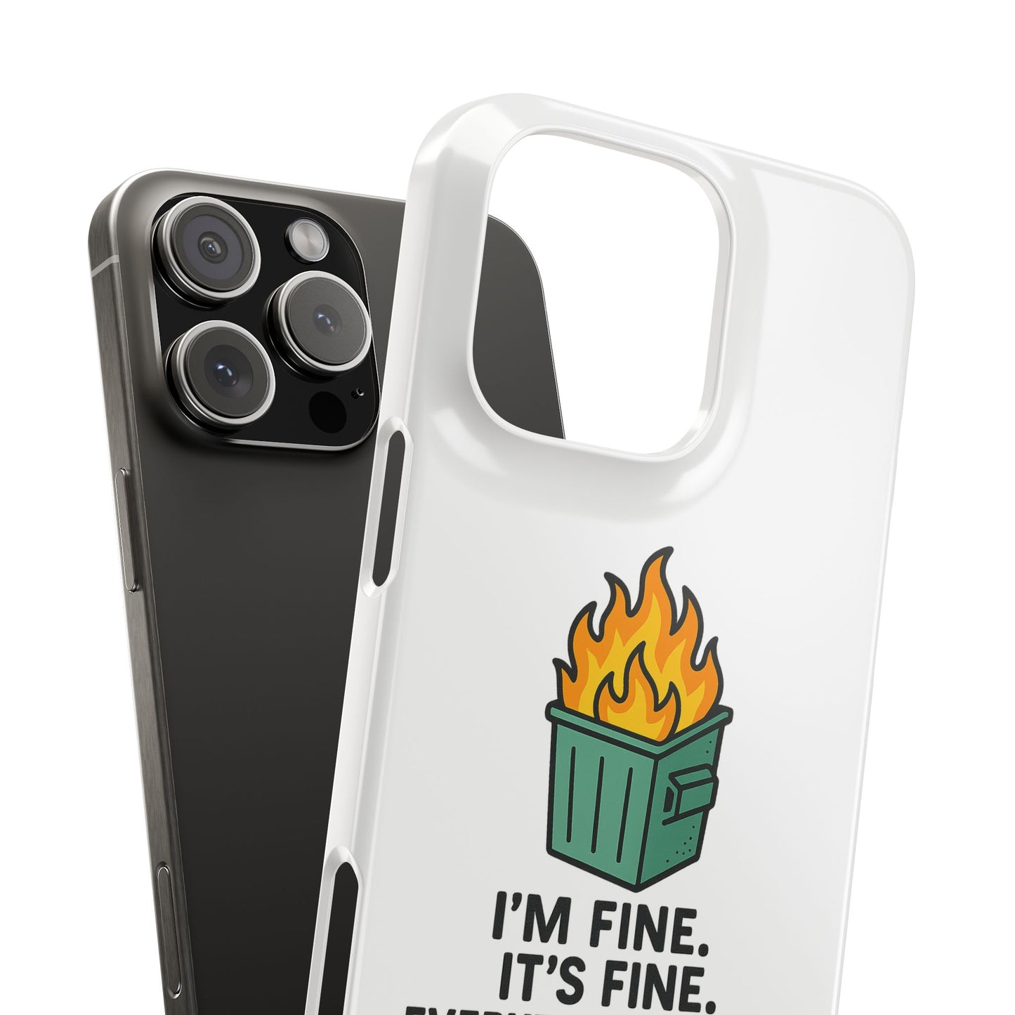Phone Case — "I'm Fine, It's Fine" Dumpster Fire Design
