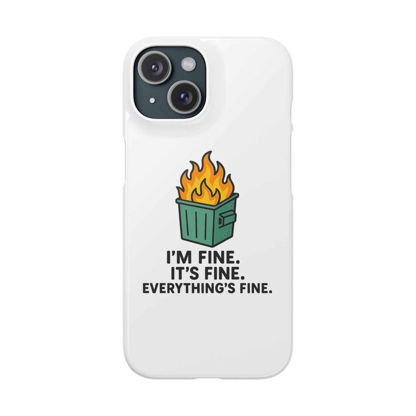 Phone Case — "I'm Fine, It's Fine" Dumpster Fire Design