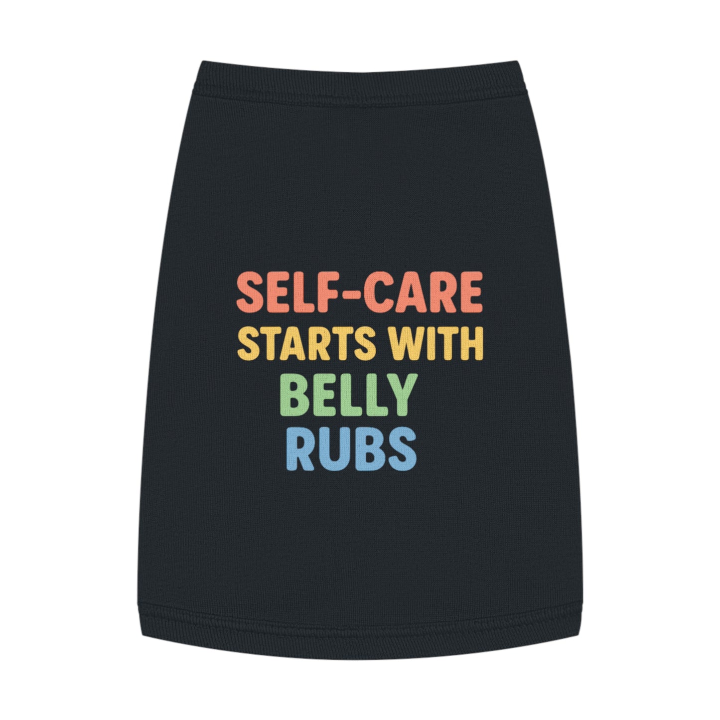 Pet Tank Top — "Self-Care Starts With Belly Rubs" Funny Dog Cat Tee - Mental Health/Social Work